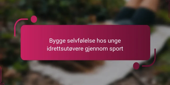 Bygge selvfølelse hos unge idrettsutøvere gjennom sport