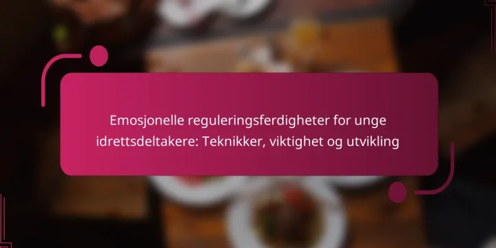 Emosjonelle reguleringsferdigheter for unge idrettsdeltakere: Teknikker, viktighet og utvikling