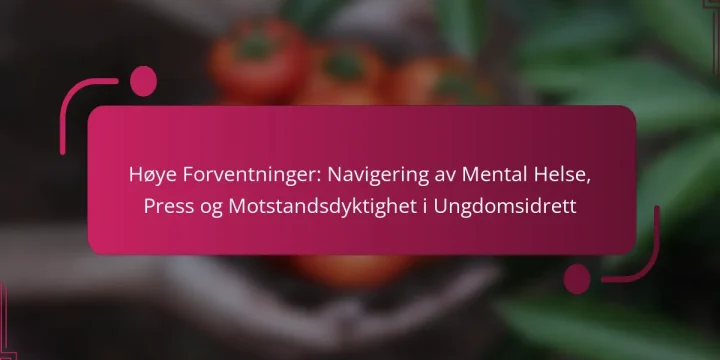 Høye Forventninger: Navigering av Mental Helse, Press og Motstandsdyktighet i Ungdomsidrett