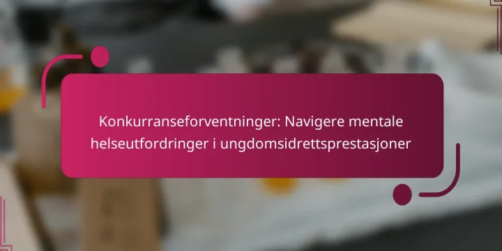 Konkurranseforventninger: Navigere mentale helseutfordringer i ungdomsidrettsprestasjoner