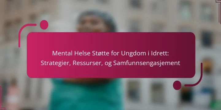 Mental Helse Støtte for Ungdom i Idrett: Strategier, Ressurser, og Samfunnsengasjement