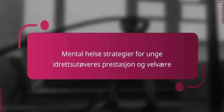 Mental helse strategier for unge idrettsutøveres prestasjon og velvære
