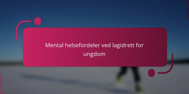 Mental helsefordeler ved lagidrett for ungdom