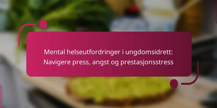 Mental helseutfordringer i ungdomsidrett: Navigere press, angst og prestasjonsstress