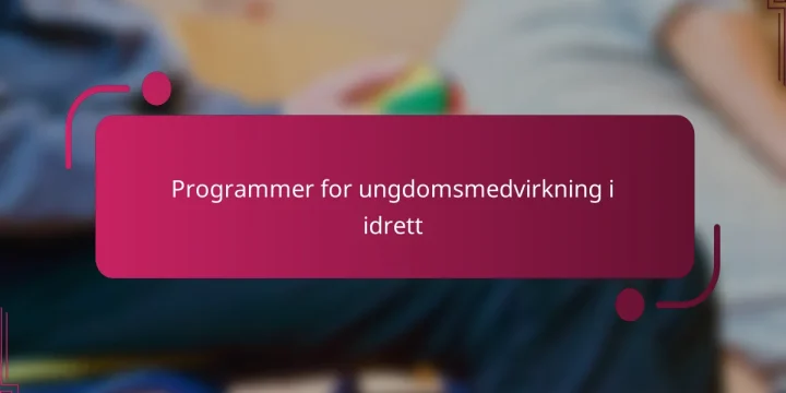 Programmer for ungdomsmedvirkning i idrett