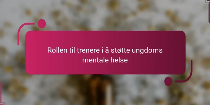 Rollen til trenere i å støtte ungdoms mentale helse