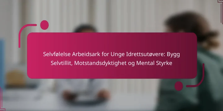 Selvfølelse Arbeidsark for Unge Idrettsutøvere: Bygg Selvtillit, Motstandsdyktighet og Mental Styrke