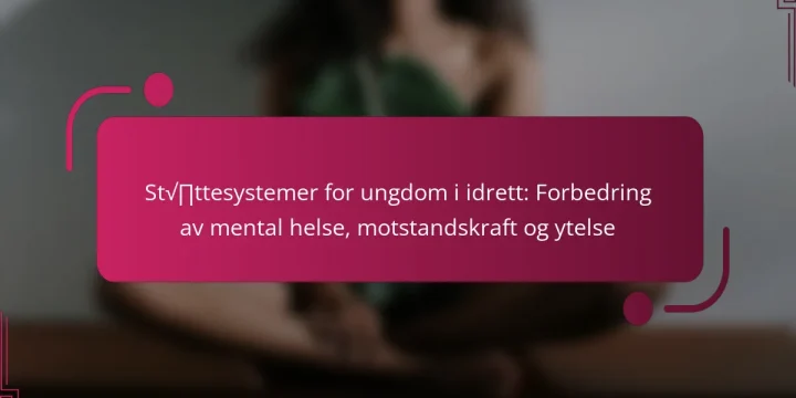 Støttesystemer for ungdom i idrett: Forbedring av mental helse, motstandskraft og ytelse
