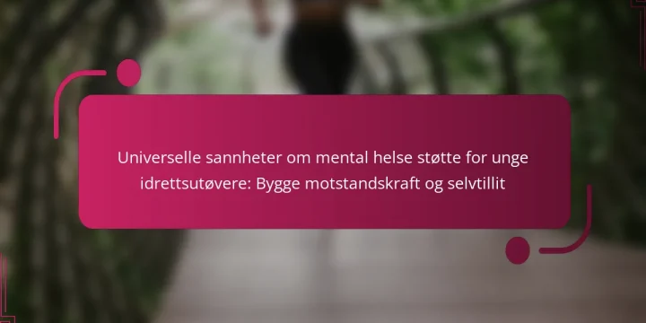 Universelle sannheter om mental helse støtte for unge idrettsutøvere: Bygge motstandskraft og selvtillit
