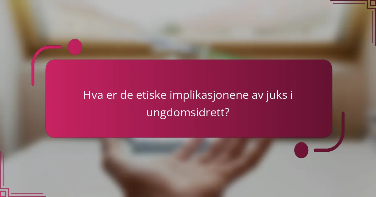 Hva er de etiske implikasjonene av juks i ungdomsidrett?