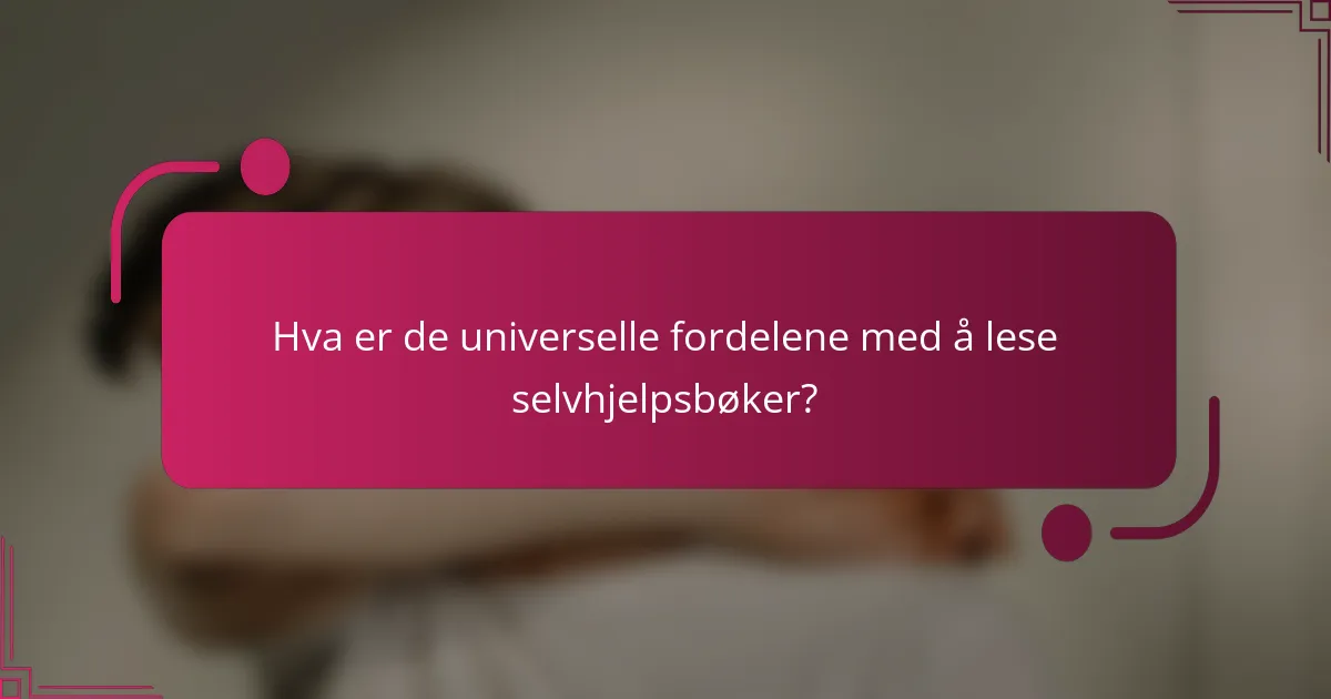 Hva er de universelle fordelene med å lese selvhjelpsbøker?