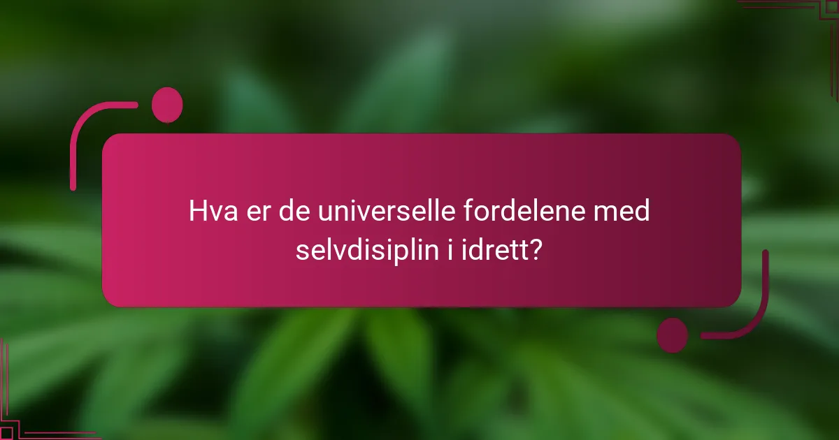 Hva er de universelle fordelene med selvdisiplin i idrett?