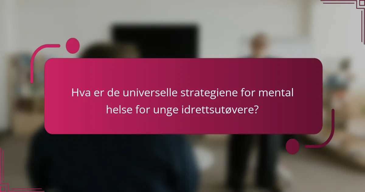 Hva er de universelle strategiene for mental helse for unge idrettsutøvere?