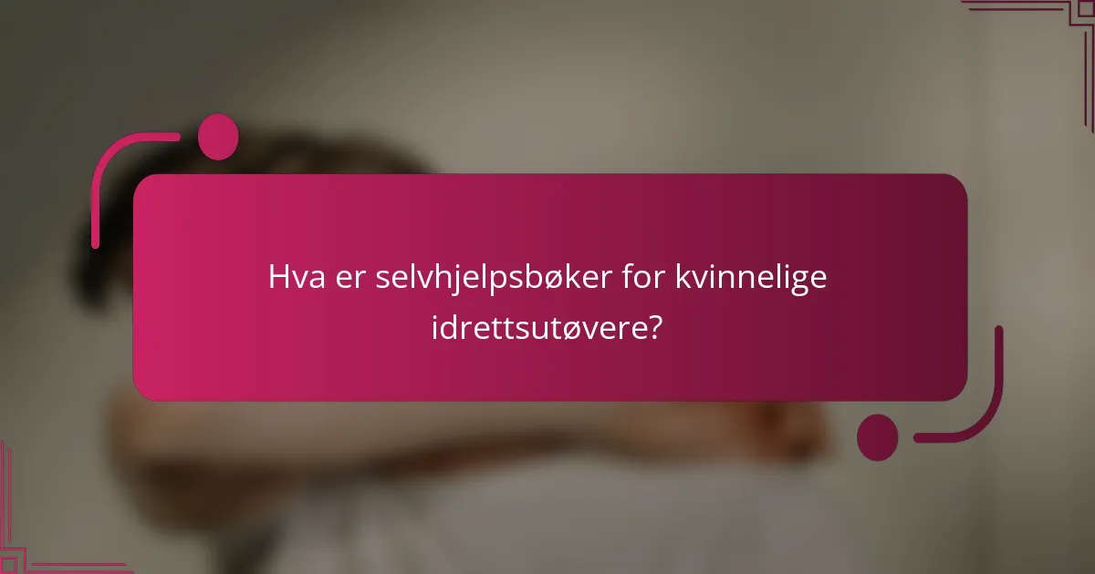 Hva er selvhjelpsbøker for kvinnelige idrettsutøvere?