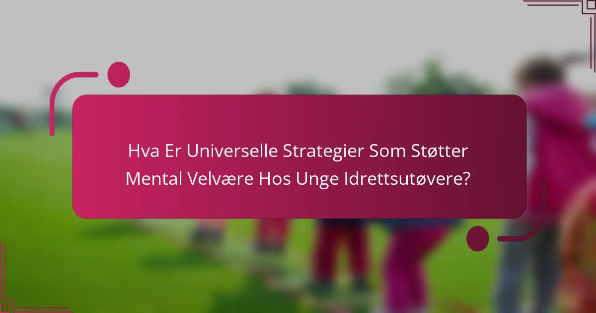 Hva Er Universelle Strategier Som Støtter Mental Velvære Hos Unge Idrettsutøvere?