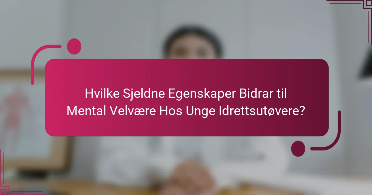 Hvilke Sjeldne Egenskaper Bidrar til Mental Velvære Hos Unge Idrettsutøvere?