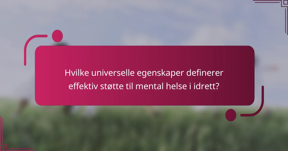 Hvilke universelle egenskaper definerer effektiv støtte til mental helse i idrett?