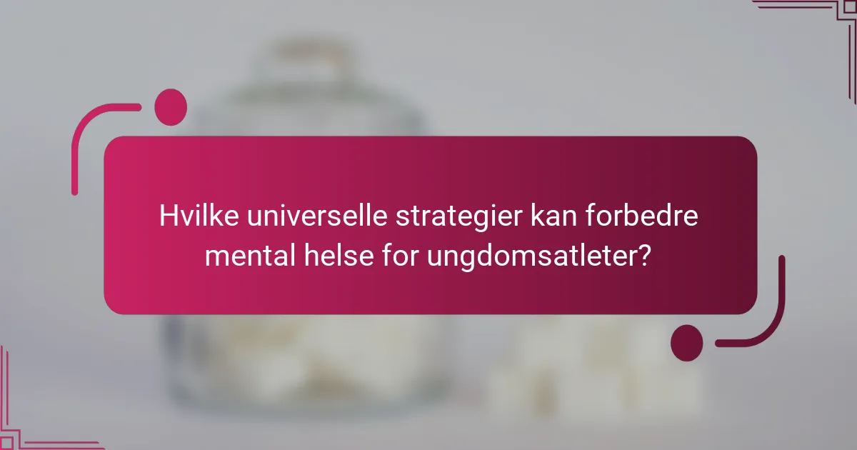 Hvilke universelle strategier kan forbedre mental helse for ungdomsatleter?