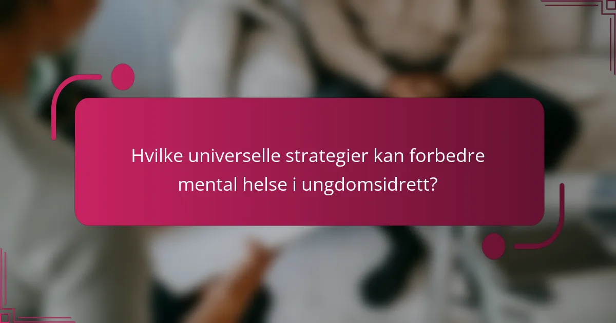 Hvilke universelle strategier kan forbedre mental helse i ungdomsidrett?