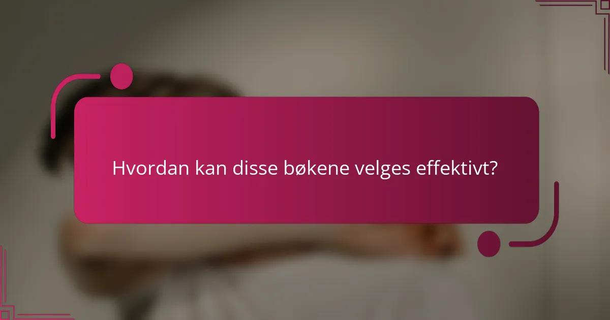Hvordan kan disse bøkene velges effektivt?
