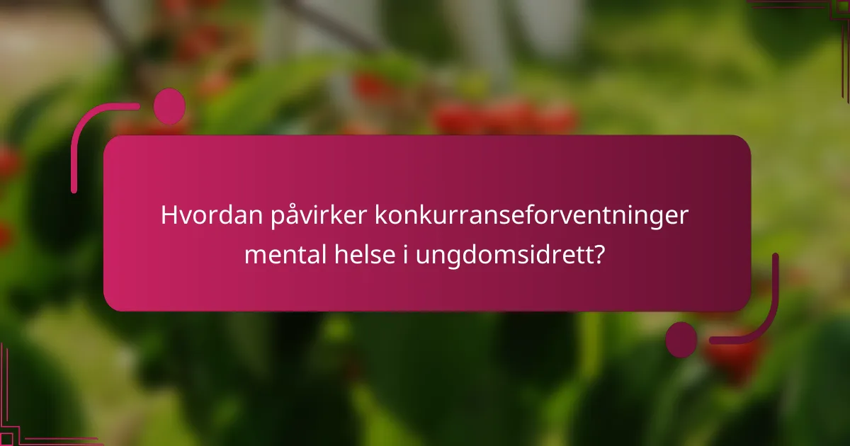 Hvordan påvirker konkurranseforventninger mental helse i ungdomsidrett?