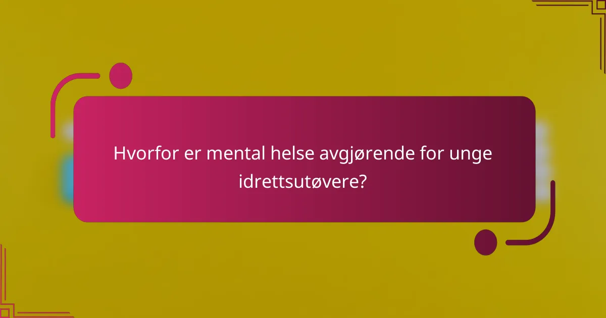 Hvorfor er mental helse avgjørende for unge idrettsutøvere?